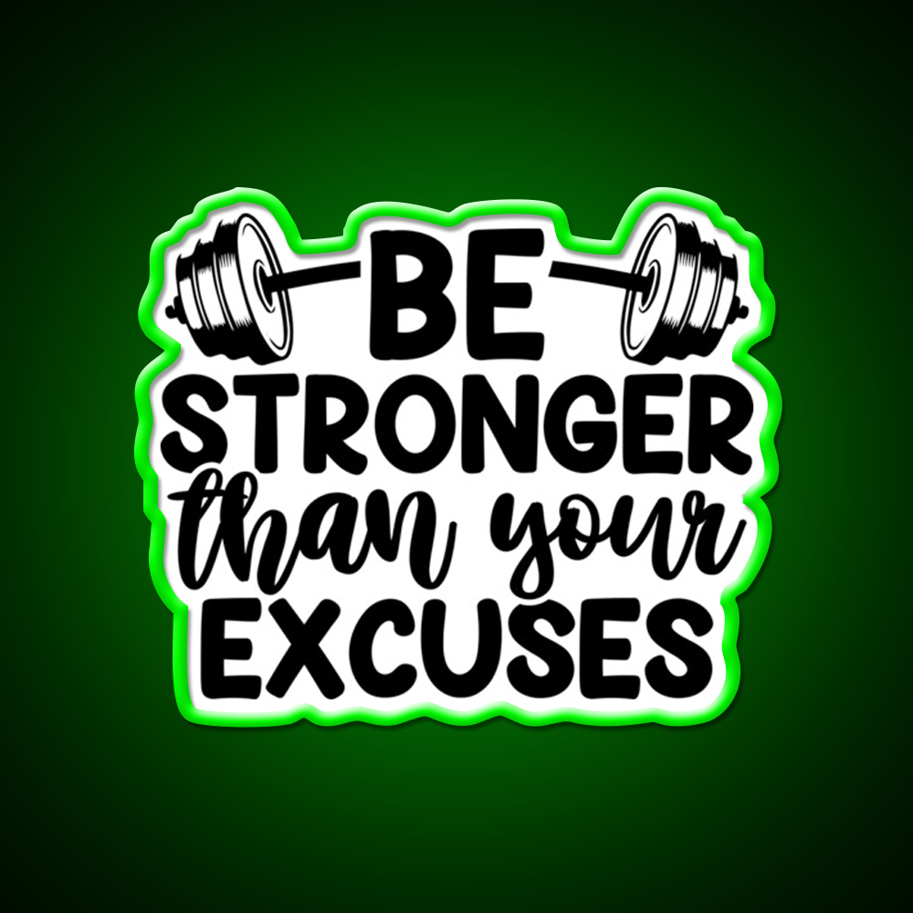 Be Stronger Than Yuour Excuses Gym Fitness Led Neon Sign Rgb Color