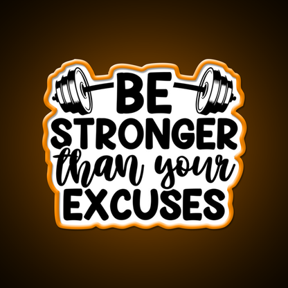 Be Stronger Than Yuour Excuses Gym Fitness Led Neon Sign Rgb Color