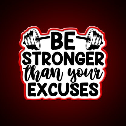 Be Stronger Than Yuour Excuses Gym Fitness Led Neon Sign Rgb Color