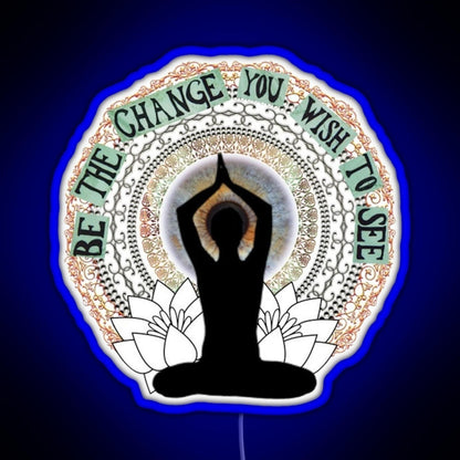 Be The Change You Wish To See Rgb Neon Sign - Neon sign mounted on wall in room