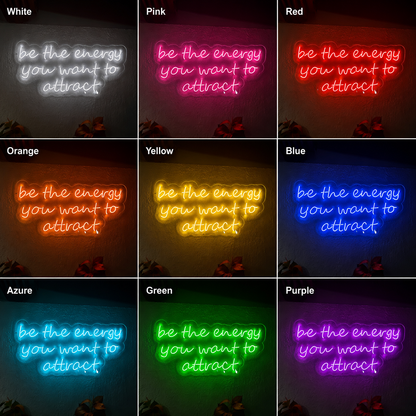 Be The Energy You Want To Attract LED Neon Sign - 05 Color Grid