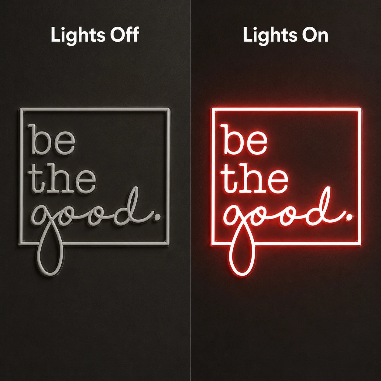 Be The Good LED Neon Sign Home Art - 06 Day Night Comparison