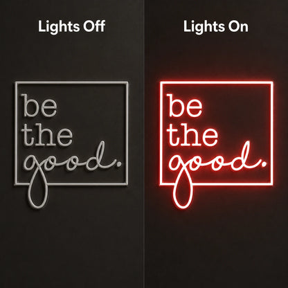Be The Good LED Neon Sign Home Art - 06 Day Night Comparison