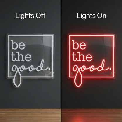 Be The Good LED Neon Sign Wall Decor - 06 Day Night Comparison