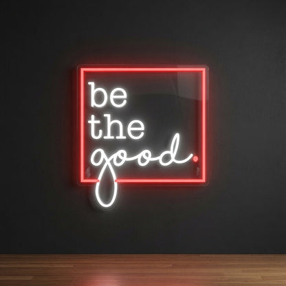 Be The Good LED Neon Sign Wall Decor - Shineneon