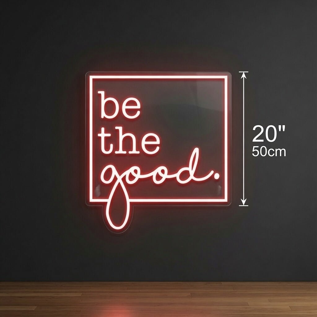 Be The Good LED Neon Sign Wall Decor - Shineneon