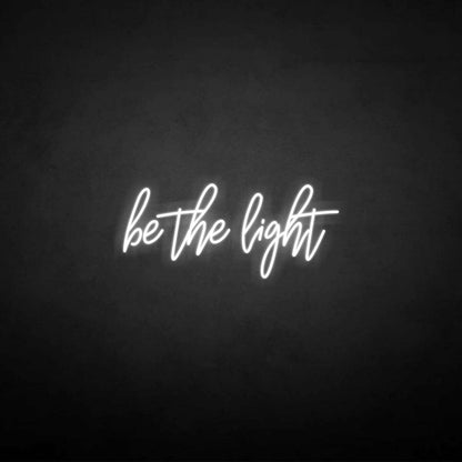 Be The Light Neon Sign | Shineneon