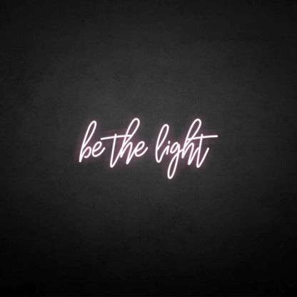Be The Light Neon Sign | Shineneon