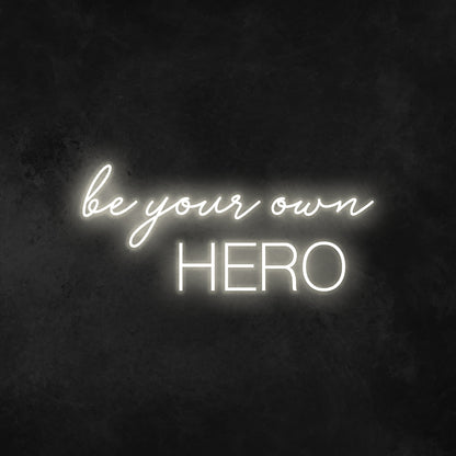 Be Your Own Hero Neon Sign | Shineneon