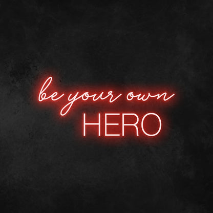 Be Your Own Hero Neon Sign | Shineneon