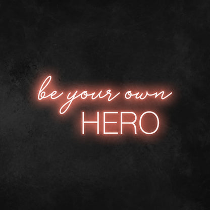 Be Your Own Hero Neon Sign | Shineneon