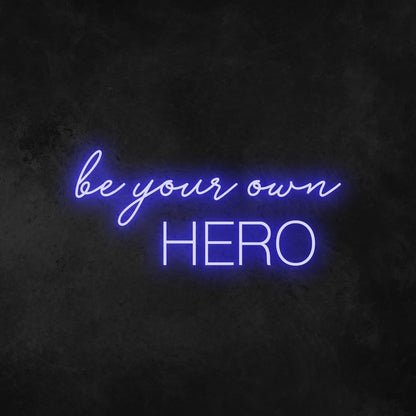 Be Your Own Hero Neon Sign | Shineneon