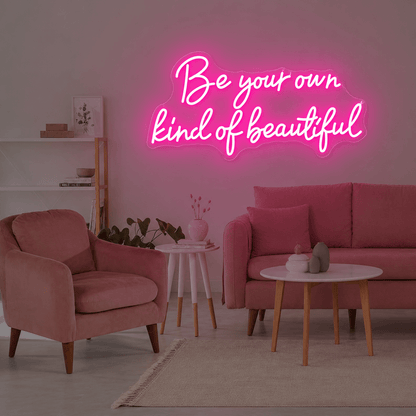 Be Your Own Kind Of Beautiful LED Neon Sign - Shineneon