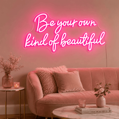 Be Your Own Kind Of Beautiful LED Neon Sign - Shineneon