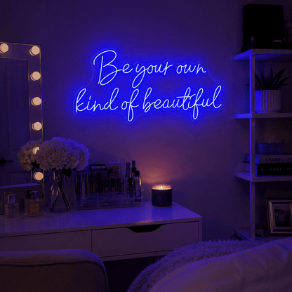 Be Your Own Kind Of Beautiful LED Neon Sign Home Decor - Shineneon