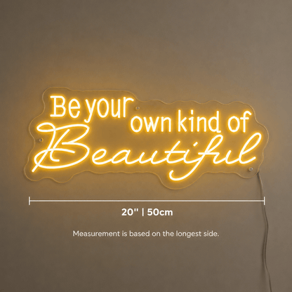 Be Your Own Kind Of Beautiful LED Neon Sign Home Wall Art - Shineneon