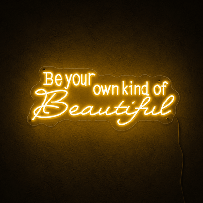 Be Your Own Kind Of Beautiful LED Neon Sign Home Wall Art - Shineneon