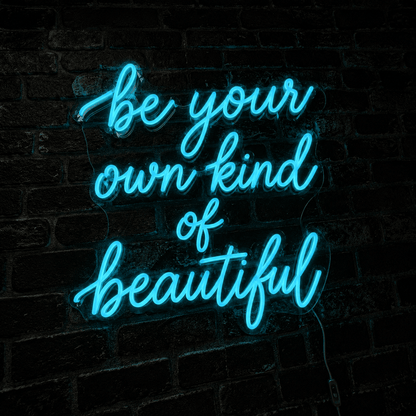 Be Your Own Kind Of Beautiful LED Neon Sign Home Wall Art Wall Neon Sign - Shineneon