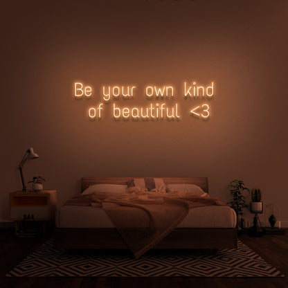 Be Your Own Kind Of Beautiful Neon Sign | Shineneon