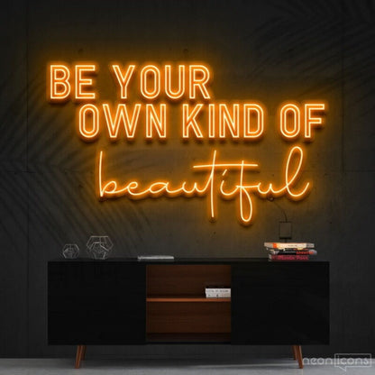 Be Your Own Kind Of Beautiful Neon Sign For Inspirational Spaces | Shineneon