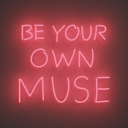 Be Your Own Muse Neon Sign | Shineneon