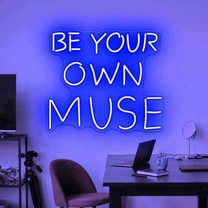 Be Your Own Muse Neon Sign Wall Light - Shineneon