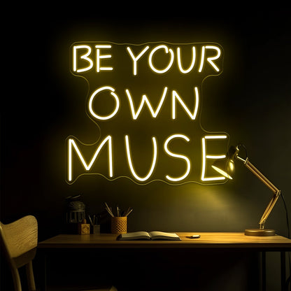 Be Your Own Muse Neon Sign Wall Light - Shineneon