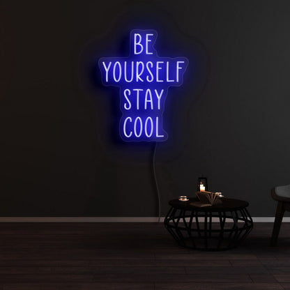 Be Yourself Stay Cool Neon Sign | Shineneon