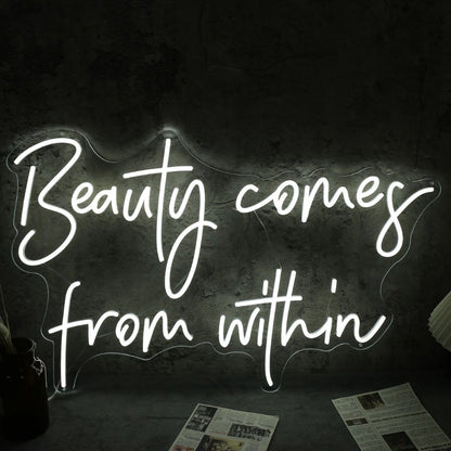 Beauty Come From Within White Led Neon Sign - Shineneon