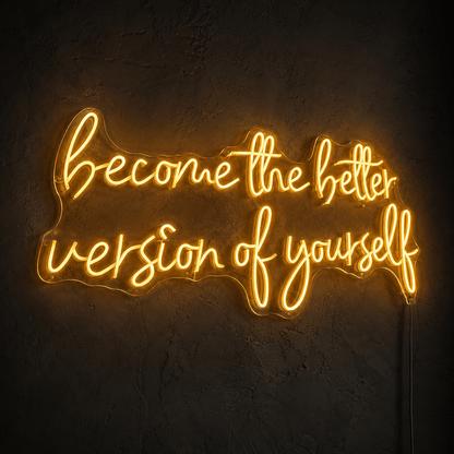 Become The Better Version Of Yourself LED Neon Sign - Shineneon