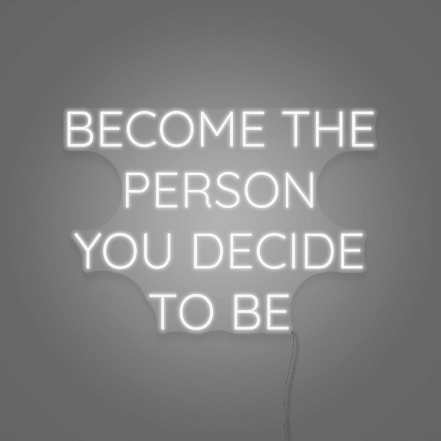 Become The Person You Decide To Be Led Neon Sign | Shineneon