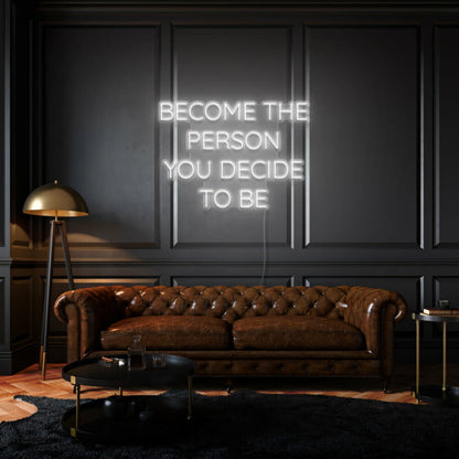 Become The Person You Decide To Be Led Neon Sign | Shineneon