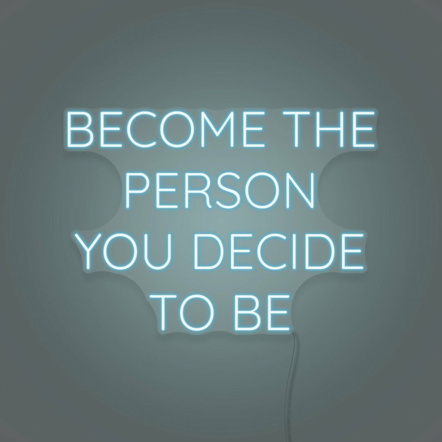Become The Person You Decide To Be Led Neon Sign | Shineneon