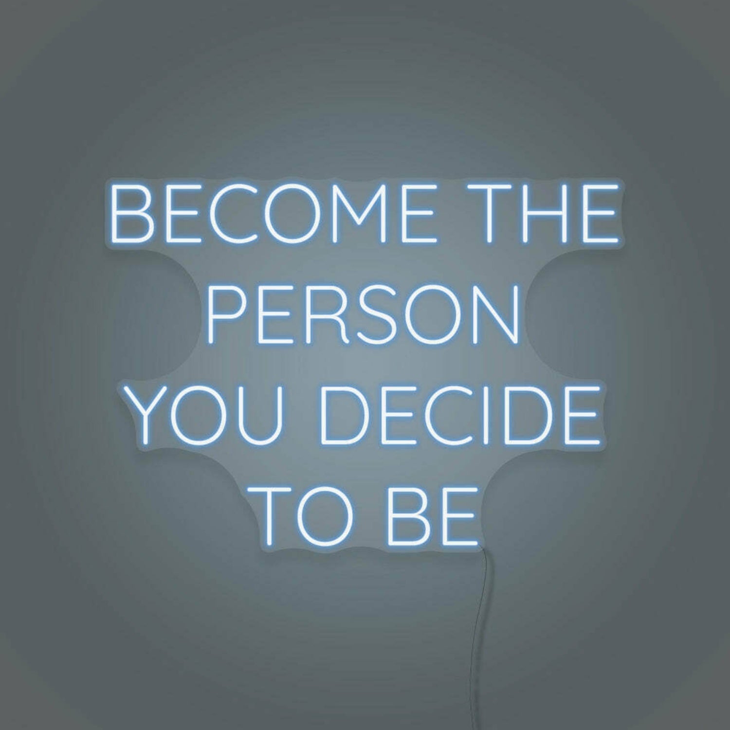 Become The Person You Decide To Be Led Neon Sign | Shineneon