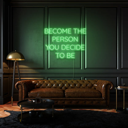 Become The Person You Decide To Be Led Neon Sign | Shineneon