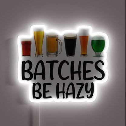 Beer Batches Be Hazy Funny Beer Brewing Rgb Led Neon Sign - Custom LED neon sign front view