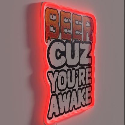 Beer Cuz You Re Awake Funny Drinker Saying Rgb Led Neon Sign - LED neon sign close-up detail