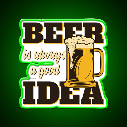 Beer Is Always A Good Idea Party Drink Tequila Led Neon Sign Rgb Color - Shineneon