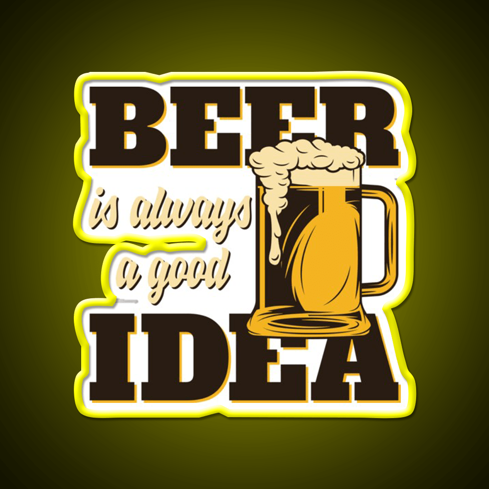 Beer Is Always A Good Idea Party Drink Tequila Led Neon Sign Rgb Color - Shineneon