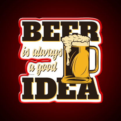 Beer Is Always A Good Idea Party Drink Tequila Led Neon Sign Rgb Color - Shineneon