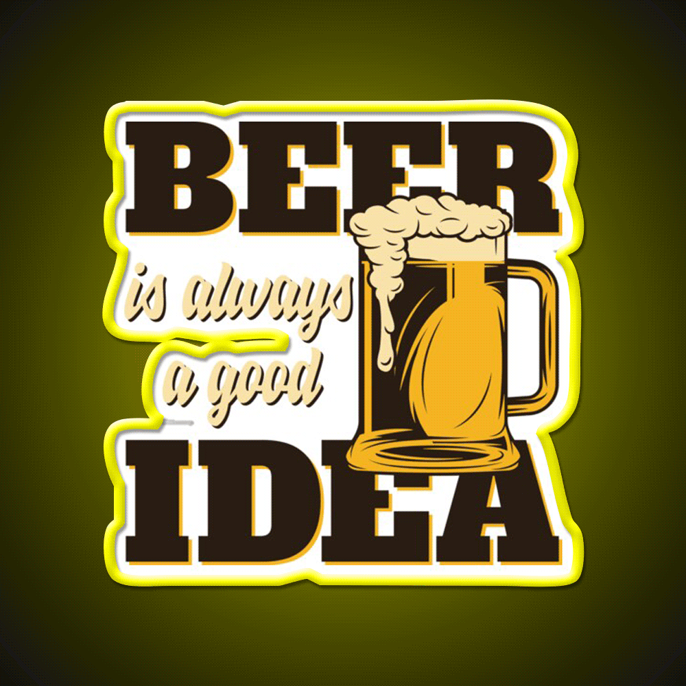 Beer Is Always A Good Idea Party Drink Tequila Led Neon Sign Rgb Color - Custom LED neon sign front view