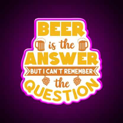 Beer Is The Answer But I Cant Remember Man Cave Bar Led Neon Sign - Shineneon