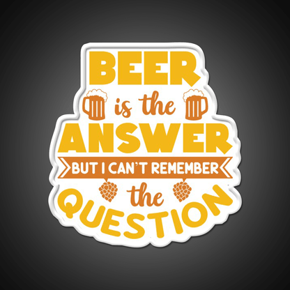 Beer Is The Answer But I Cant Remember Man Cave Bar Led Neon Sign - Shineneon