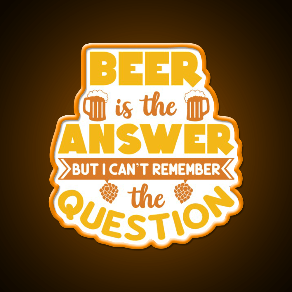 Beer Is The Answer But I Cant Remember Man Cave Bar Led Neon Sign - Shineneon
