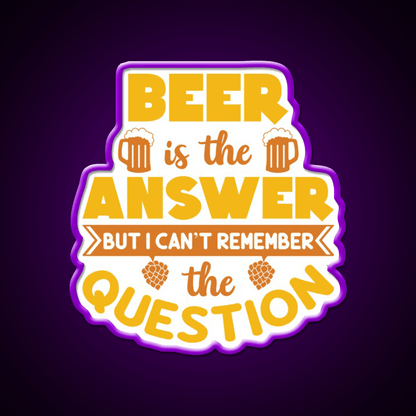 Beer Is The Answer But I Cant Remember Man Cave Bar Led Neon Sign - Shineneon