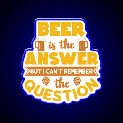 Beer Is The Answer But I Cant Remember Man Cave Bar Led Neon Sign