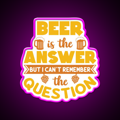 Beer Is The Answer But I Cant Remember Man Cave Bar Led Neon Sign