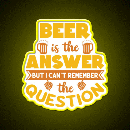 Beer Is The Answer But I Cant Remember Man Cave Bar Led Neon Sign