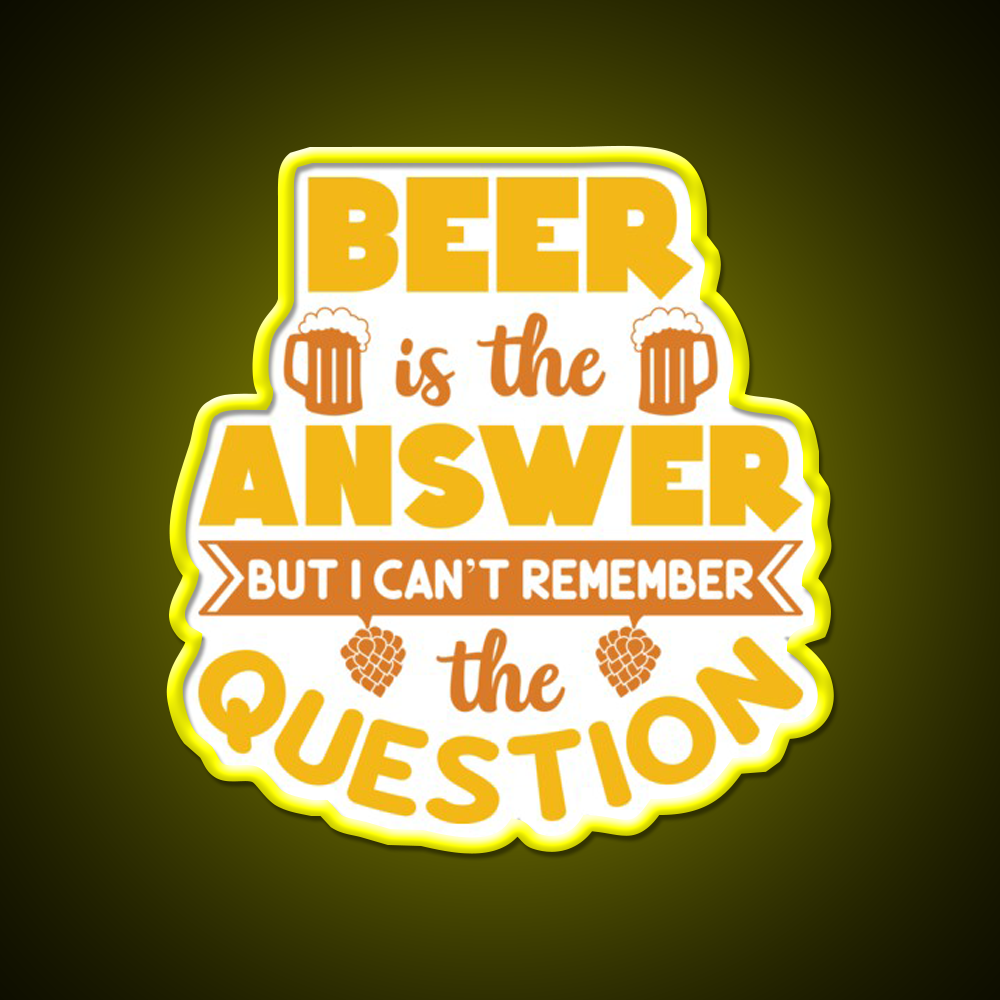 Beer Is The Answer But I Cant Remember Man Cave Bar Led Neon Sign