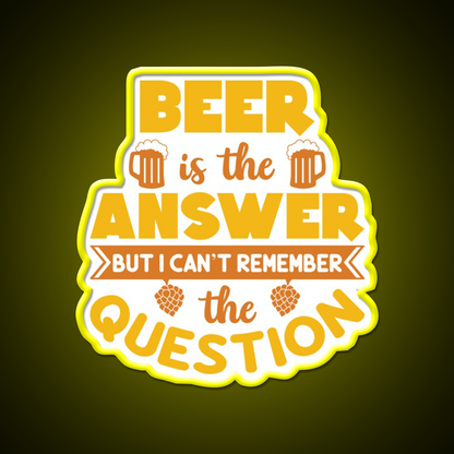 Beer Is The Answer But I Cant Remember Man Cave Bar Led Neon Sign